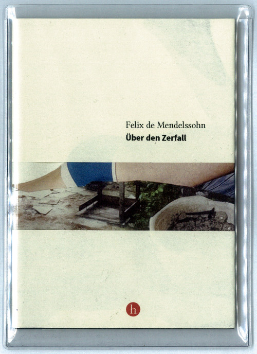 Felix de Mendelssohn: Über den Zerfall. Buchcover. Collage: Helga Isak